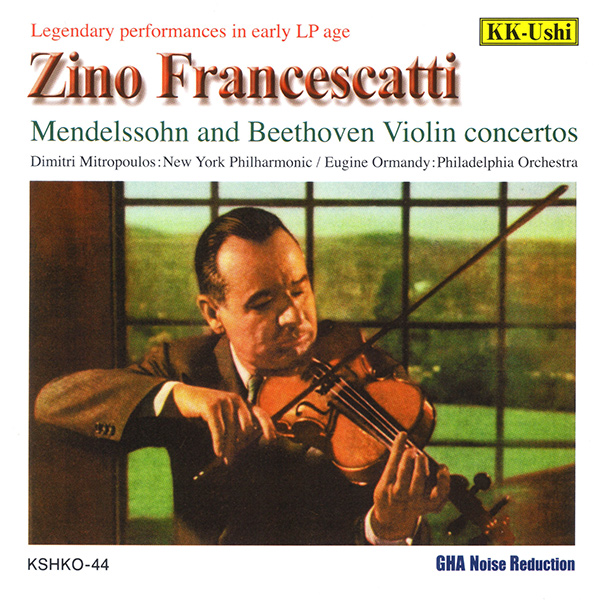 ZINO FRANCESCATTI / ジノ・フランチェスカッティ / メンデルスゾーン&ベートーヴェン:ヴァイオリン協奏曲
