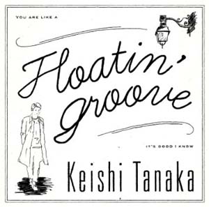 Keishi Tanaka / Floatin Groove