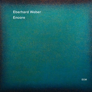 EBERHARD WEBER / エバーハルト・ウェーバー / Encore