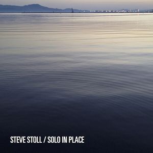STEVE STOLL / SOLO IN PLACE