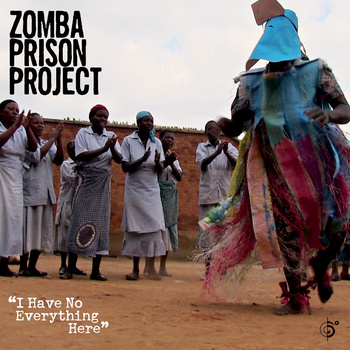 ZOMBA PRISON PROJECT  / ゾンバ・プライゾン・プロジェクト / I HAVE NO EVERYTHING HERE
