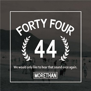 MORETHAN / 44