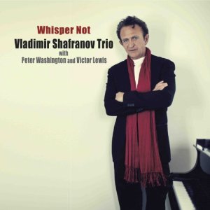 VLADIMIR SHAFRANOV / ウラジミール・シャフラノフ / Whisper Not / ウィスパー・ノット(SACD)   