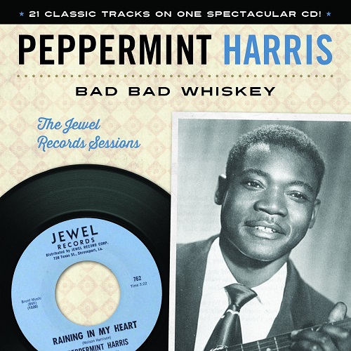 PEPPERMINT HARRIS / ペパーミント・ハリス / BAD BAD WHISKEY: THE JEWEL RECORDS SESSION