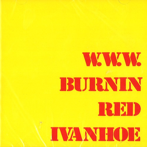 BURNIN RED IVANHOE / バーニン・レッド・アイヴァンホー / W.W.W.: REMASTERED EDITION - REMASTER