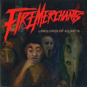 FIRE MERCHANTS / ファイアー・マーチャンツ / LANDLORDS OF ATLANTIS