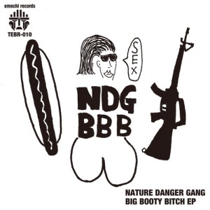 NATURE DANGER GANG / BIG BOOTY BITCH EP