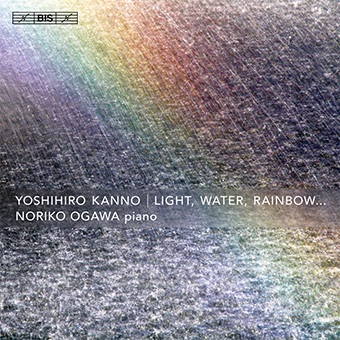 NORIKO OGAWA (PIANO) / 小川典子 / KANNO:LIGHT,WATER,RAINBOW