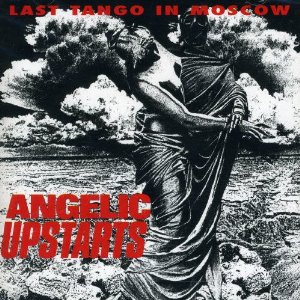 ANGELIC UPSTARTS / LAST TANGO IN MOSCOW (LP) 【RECORD STORE DAY 04.18.2015】
