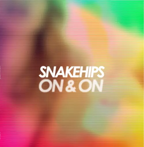 SNAKEHIPS / ON & ON