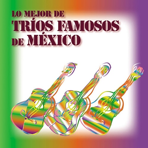 V.A. (LO MEJOR DE TRIOS FAMOSOS DE MEXICO) / オムニバス / 黄金時代のラテン・トリオ名演選