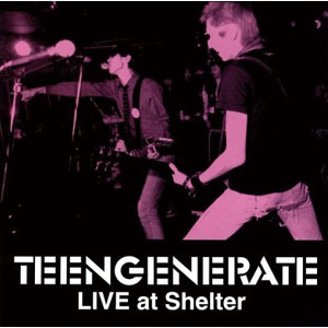 TEENGENERATE / ティーンジェネレイト / LIVE AT SHELTER (LP)