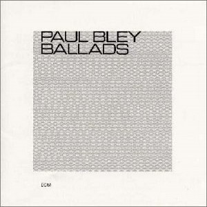 PAUL BLEY / ポール・ブレイ / バラッズ(SHM-CD)    