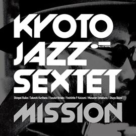 KYOTO JAZZ SEXTET / キョウト・ジャズ・セクステット / MISSION / ミッション         
