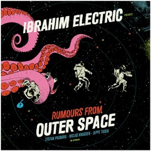 IBRAHIM ELECTRIC / イブラヒム・エレクトリック / Rumours from Outer Space(CD)