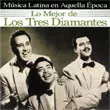 LOS TRES DIAMANTES / ロス・トレス・ディアマンテス / 黄金時代のロス・トレス・ディアマンテス