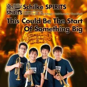 Schilke SPIRITS  / シルキー・スピリッツ / THIS COULD BE THE START OF SOMETHING BIG / ディス・クッド・ビー・ザ・スタート・オブ・サムシング・ビッグ 