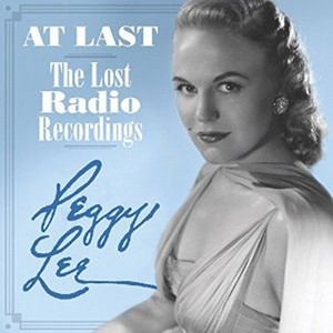 PEGGY LEE / ペギー・リー / AT LAST - THE LOST RADIO RECORDINGS / アット・ラスト ザ・ロスト・ラジオ・レコーディングス(2CD)