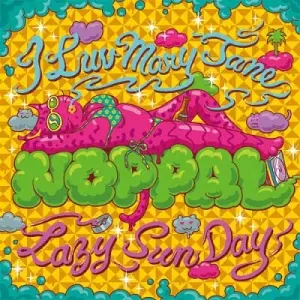 NOPPAL / I LOVE MARYJANE / LAZY SUNDAY