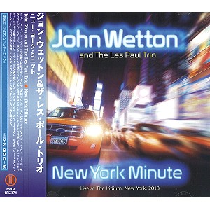 JOHN WETTON AND THE LES PAUL TRIO / ジョン・ウェットン&ザ・レス・ポール・トリオ / ニュー・ヨーク・ミニット