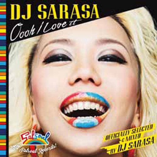 DJ SARASA / OOOH I LOVE IT (OFFICIALLY SELECTED & MIXED BY DJ SARASA)