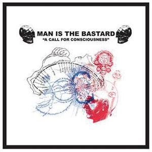 MAN IS THE BASTARD / (COLOR VYNL)A CALL FOR CONSCIOUSNESS / OUR EARTH'S BLOOD (10")