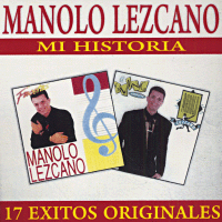 MANOLO LEZCANO / マノロ・レスカーノ / MI HISTORIA - 17 EXITOS ORIGINALES