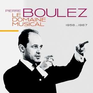 PIERRE BOULEZ / ピエール・ブーレーズ / BOULEZ-LE DOMAINE MUSICAL(1956-1967)