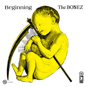 The BONEZ / BEGINNING 