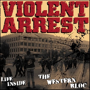 VIOLENT ARREST / LIFE INSIDE THE WESTERN BLOC (LP+CD) 