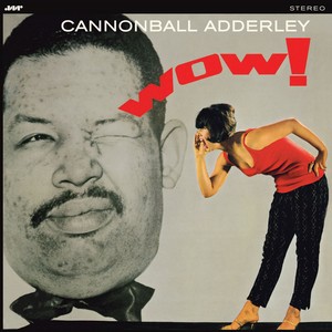 CANNONBALL ADDERLEY / キャノンボール・アダレイ / Wow! (LP/180G)