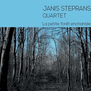 JANIS STEPRANS / La Petite Foret Enchantee
