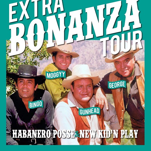 HABANERO POSSE & NEW KID’N PLAY / EXTRA BONANZA TOUR