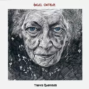 ANGEL ONTALVA / アンヘル・オンタルヴァ / TIERRA QUEMADA
