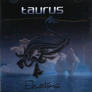 TAURUS (PROG: CHI) / TAURUS / OPUS 4: ELEVATIONS