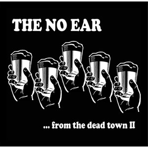 THE NO EAR / ...FROM THE DEAD TOWN II
