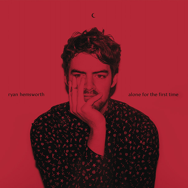 RYAN HEMSWORTH / ALONE FOR THE FIRST TIME + 5"国内盤"