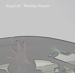 WEEKDAY SLEEPERS / Keep Left