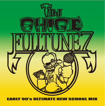 DJ SHIGE aka HEADZ3000 / FULLTUNE 7 (EARLY 90'S ULTIMATE NEW SCHOOL MIX)
