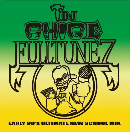 DJ SHIGE aka HEADZ3000 / FULLTUNE 7 (EARLY 90'S ULTIMATE NEW SCHOOL MIX)