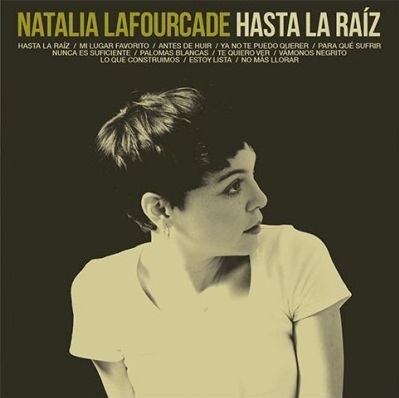 NATALIA LAFOURCADE / ナタリア・ラフォルカデ / HASTA LA RAIZ