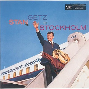STAN GETZ / スタン・ゲッツ / Stan Getz In Stockholm / スタン・ゲッツ・イン・ストックホルム