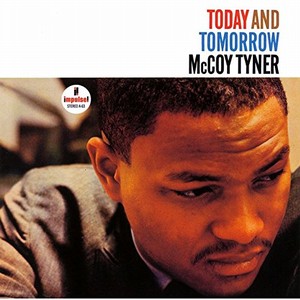 MCCOY TYNER / マッコイ・タイナー / Today And Tomorrow / トゥデイ・アンド・トゥモロウ