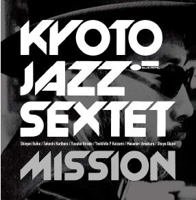KYOTO JAZZ SEXTET / キョウト・ジャズ・セクステット / MISSION / ミッション