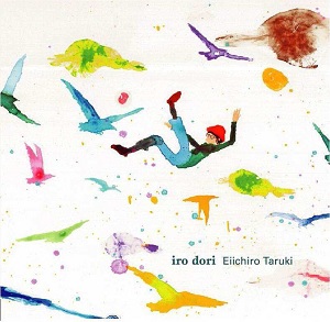 EIICHIRO TARUKI / 樽木栄一郎 / iro dori  【RECORD STORE DAY 04.18.2015】 
