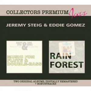 JEREMY STEIG & EDDIE GOMEZ / ジェレミー・スタイグ&エディ・ゴメス / Collectors Premium Jazz: Music For Flute And Double-Bass & Rain Forest(2CD)