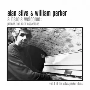 ALAN SILVA & WILLIAM PARKER / アラン・シルヴァ&ウィリアム・パーカー / Hero's Welcome: Pieces For Rare Occasions 