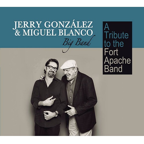 JERRY GONZALEZ & MIGUEL BLANCO / ジェリー・ゴンザレス&ミゲル・ブランコ / A TRIBUTE TO THE FORT APACHE BAND