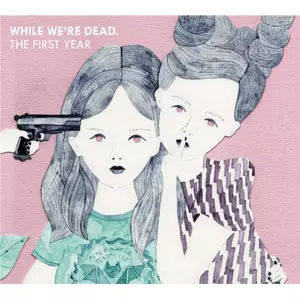 V.A. (KiliKiliVilla) / While We're Dead~The First Year~