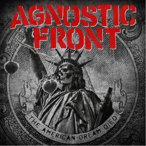 AGNOSTIC FRONT / AMERICAN DREAM DIED